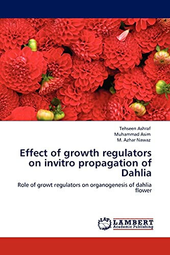 Effect of growth regulators on invitro propagation of Dahlia: Role of growt regulators on organogenesis of dahlia flower