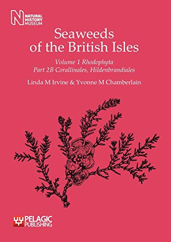 Seaweeds of the British Isles: Corallinales, Hildenbrandiales (Seaweeds of the British Isles, 1, Band 1)