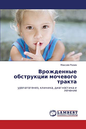 Vrozhdennye obstruktsii mochevogo trakta: uropatogenez, klinika, diagnostika i lechenie