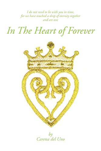 In the Heart of Forever: I Do Not Need to be with you in Time, for We Have Touched a Drop of Eternity Together and are One
