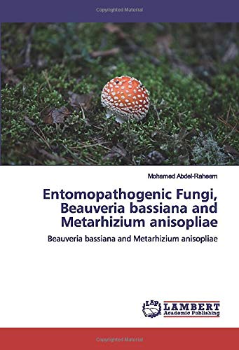 Entomopathogenic Fungi, Beauveria bassiana and Metarhizium anisopliae: Beauveria bassiana and Metarhizium anisopliae