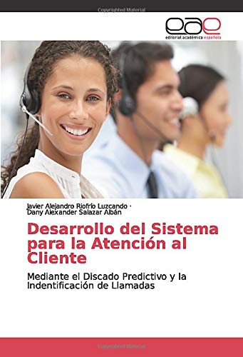 Desarrollo del Sistema para la Atención al Cliente: Mediante el Discado Predictivo y la Indentificación de Llamadas