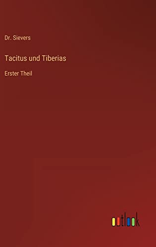 Tacitus und Tiberias: Erster Theil