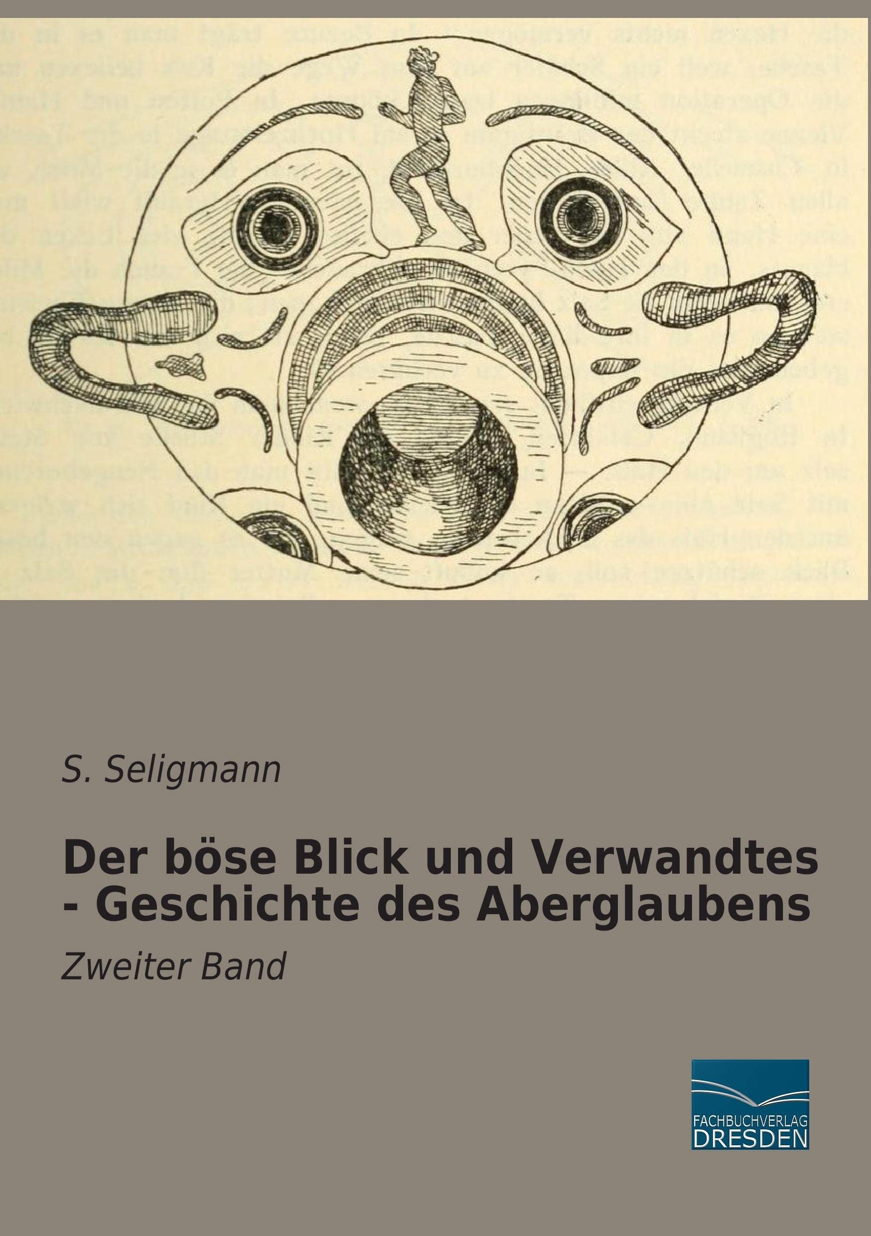 Der boese Blick und Verwandtes - Geschichte des Aberglaubens: Zweiter Band