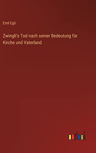 Zwingli's Tod nach seiner Bedeutung für Kirche und Vaterland