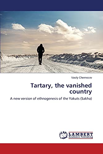 Tartary, the vanished country: A new version of ethnogenesis of the Yakuts (Sakha)