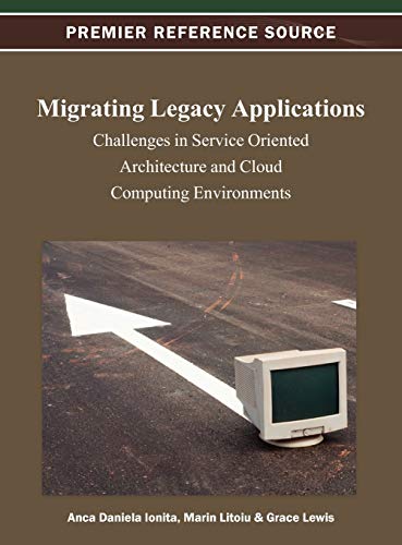 Migrating Legacy Applications: Challenges in Service Oriented Architecture and Cloud Computing Environments