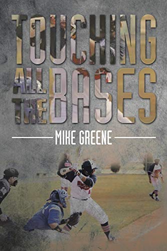 Touching All The Bases: A Complete Guide To Baseball Success On and Off The Field