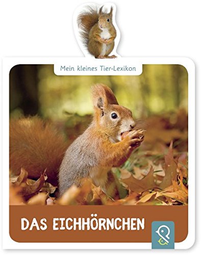 Mein kleines Tier-Lexikon   Mein kleines Tier-Lexikon - Das Eichhörnchen - Hannah Kastenhuber Gebunden