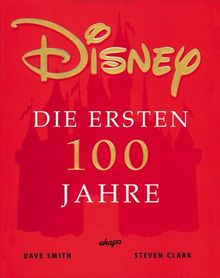 Disney.Die ersten 100 Jahre