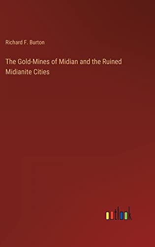 The Gold-Mines of Midian and the Ruined Midianite Cities