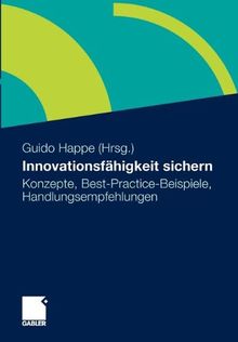 Innovationsfähigkeit sichern: Konzepte, Best-Practice-Beispiele, Handlungsempfehlungen