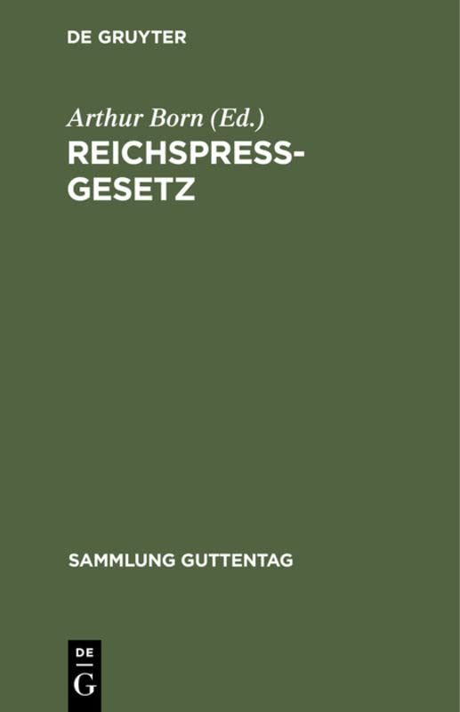 Reichspreßgesetz: Vom 7. Mai 1874 in der jetzt geltenden Fassung nebst den einschlägigen Bestimmungen der Reichsverfassung, des ... (Sammlung Guttentag, 53, Band 53)