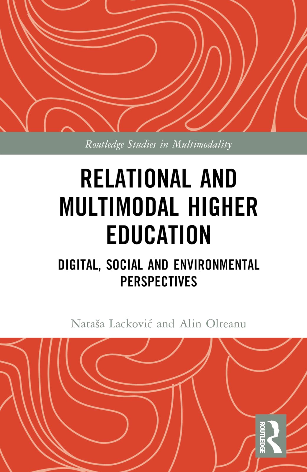 Relational and Multimodal Higher Education: Digital, Social and Environmental Perspectives (Routledge Studies in Multimodality)