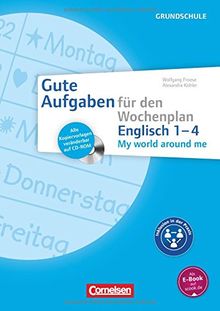 Gute Aufgaben für den Wochenplan - Englisch: My world around me 1-4: Kopiervorlagen mit CD-ROM von Froese, Wolfgang, Köhler, Alexandra | Buch | Zustand gut