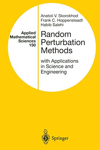 Random Perturbation Methods with Applications in Science and Engineering (Applied Mathematical Sciences, 150, Band 150)