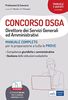 CONCORSO DSGA Direttore dei Servizi Generali ed Amministrativi: MANUALE COMPLETO per la preparazione a tutte le PROVE (P & C)