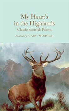 My Heart’s in the Highlands: Classic Scottish Poems (Macmillan Collector's Library, 289)