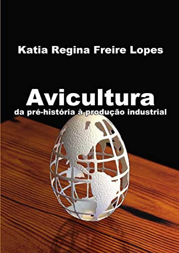 Avicultura: da pré-história à produção industrial