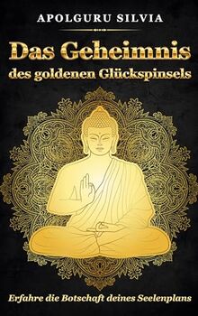 Das Geheimnis des goldenen Glückspinsels: Erfahre die Botschaft deines Seelenplans