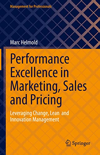Performance Excellence in Marketing, Sales and Pricing: Leveraging Change, Lean and Innovation Management (Management for Professionals)