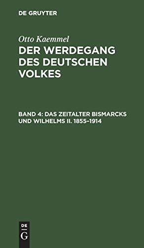 Otto Kaemmel: Der Werdegang des deutschen Volkes: Das Zeitalter Bismarcks und Wilhelms II. 1855–1914