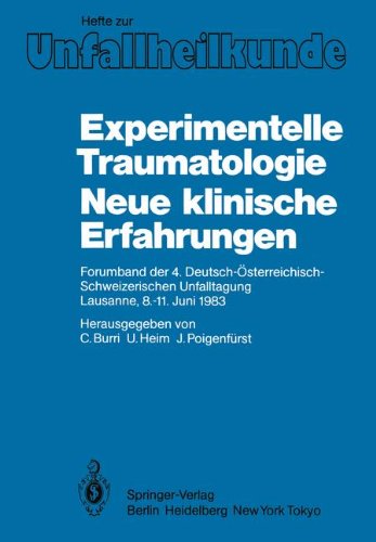Experimentelle Traumatologie Neue klinische Erfahrungen: Forumband der 4. Deutsch-Österreichisch-Schweizerischen Unfalltagung Lausanne, 8-11. Juni 1983 (Hefte zur Zeitschrift Der Unfallchirurg)