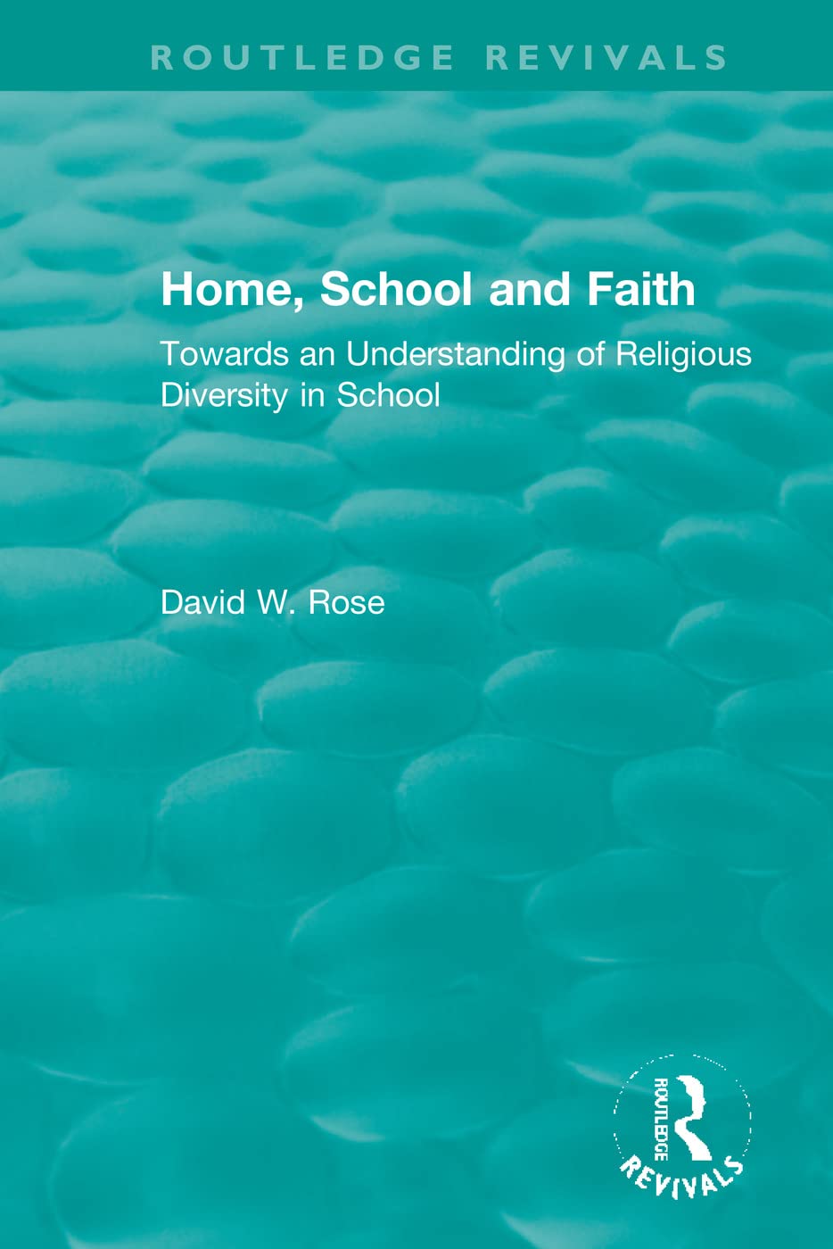 Home, School and Faith: Towards an Understanding of Religious Diversity in School (Routledge Revivals)