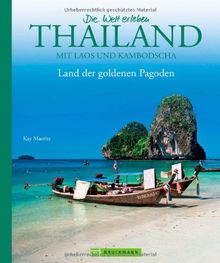 Bildband Die Welt erleben: Thailand - Land der goldenen Pagoden. Eine Rundreise durch Südostasien  -  von Bangkok bis Phuket, von Sukhotai bis Pattaya und zu den Nachbarn Laos und Kambodscha