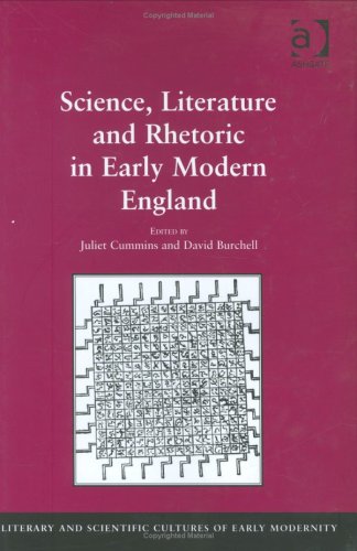 Science, Literature and Rhetoric in Early Modern England (Literary and Scientific Cultures of Early Modernity)