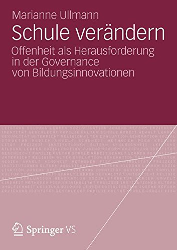 Schule verändern: Offenheit als Herausforderung in der Governance von Bildungsinnovationen (German Edition)