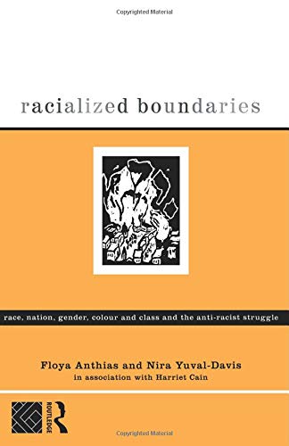 Racialized Boundaries: Race, Nation, Gender, Colour and Class and the Anti-racist Struggle (Hors Catalogue)