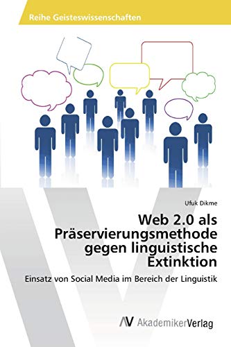 Web 2.0 als Präservierungsmethode gegen linguistische Extinktion: Einsatz von Social Media im Bereich der Linguistik