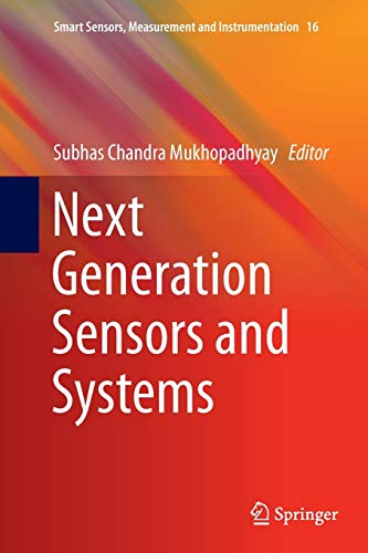 Next Generation Sensors and Systems (Smart Sensors, Measurement and Instrumentation, Band 16)
