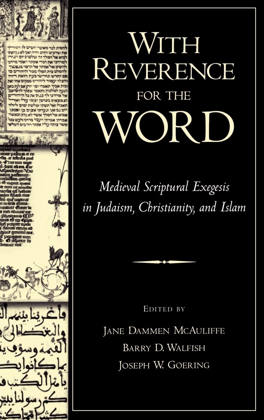 With Reverence for the Word: Medieval Scriptural Exegesis in Judaism, Christianity, and Islam