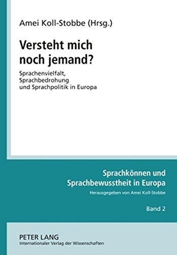 Versteht mich noch jemand?: Sprachenvielfalt, Sprachbedrohung und Sprachpolitik in Europa. Zwischen den Sprachen, zwischen den Kulturen- Vorlesungen ... Competence and Language Awareness in Europe)