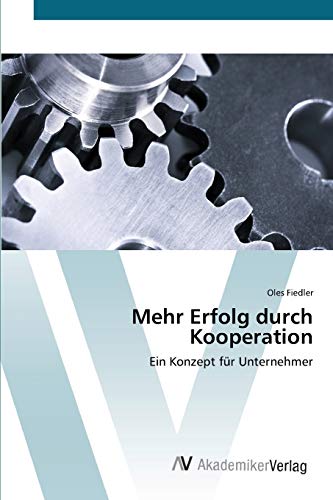 Mehr Erfolg durch Kooperation: Ein Konzept für Unternehmer