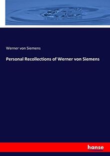 Personal Recollections of Werner von Siemens