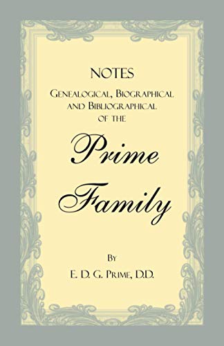 Notes Genealogical, Biographical and Bibliographical of the Prime Family