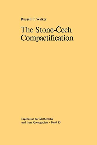 The Stone-Cech Compactification (Ergebnisse der Mathematik und ihrer Grenzgebiete. 2. Folge, 83, Band 83)