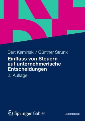 Einfluss Von Steuern Auf Unternehmerische Entscheidungen (German Edition)