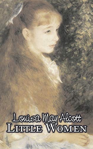 Little Women by Louisa May Alcott, Fiction, Family, Classics: Or, Meg, Jo, Beth, and Amy