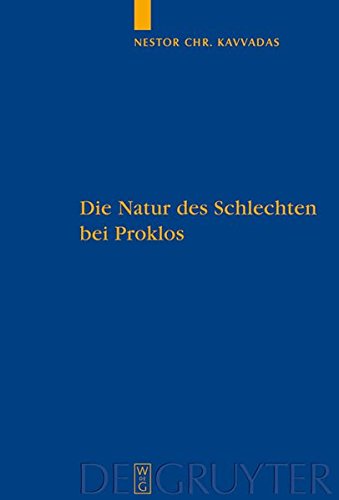 Die Natur des Schlechten bei Proklos: Eine Platoninterpretation und ihre Rezeption durch Dionysios Areopagites (Quellen und Studien zur Philosophie, Band 93)