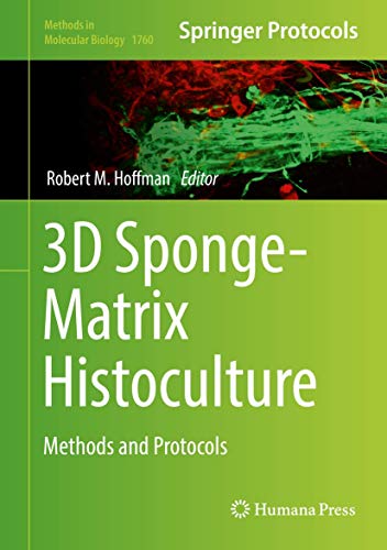 3D Sponge-Matrix Histoculture: Methods and Protocols (Methods in Molecular Biology, 1760, Band 1760)