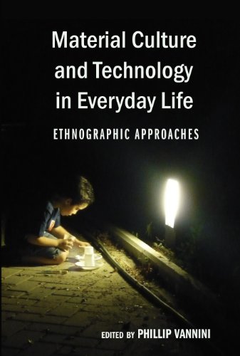 Material Culture and Technology in Everyday Life: Ethnographic Approaches (Intersections in Communications and Culture)