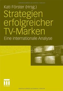 Strategien Erfolgreicher Tv-Marken: Eine internationale Analyse (German Edition)