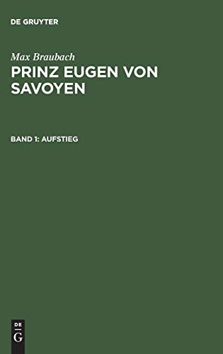 Max Braubach: Prinz Eugen von Savoyen: Aufstieg