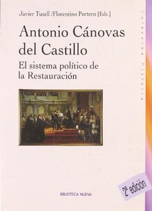 Antonio Cánovas del Castillo : el sistema político de la Restauración (Historia Biblioteca Nueva)