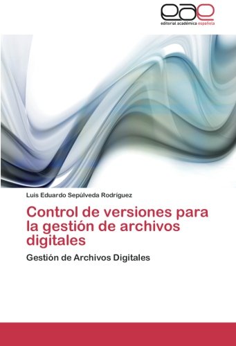 Control de versiones para la gestión de archivos digitales: Gestión de Archivos Digitales