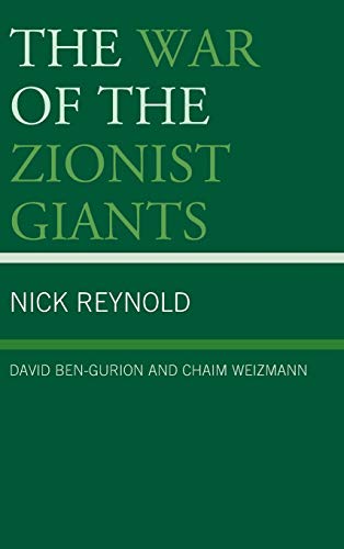 The War of the Zionist Giants: David Ben-Gurion and Chaim Weizmann